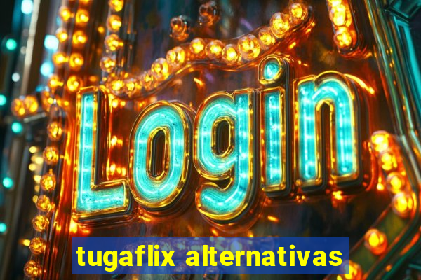 tugaflix alternativas